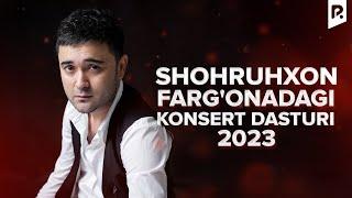 Shohruhxon - Farg'onadagi konsert dasturi 2023