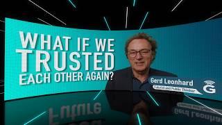 What if we trusted each other again: Rebooting 2025. Gerd Leonhard, Futurist.