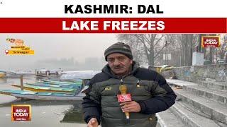 Kashmir Valley Gripped By Severe Cold Wave, Dal Lake Freezes Over | India Today