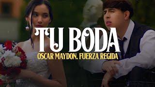 Oscar Maydon, Fuerza Regida - Tu Boda (LETRA) Quiero que bailemos juntos En el cielo o el infierno