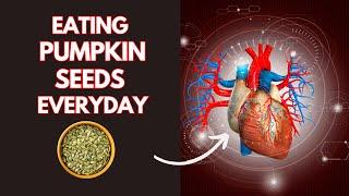 What happens to your body when you eat PUMPKIN SEEDS everyday!