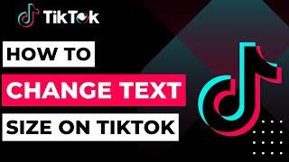 How to Change Text Size on TikTok !