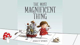 The Most Magnificent Thing (Read Aloud books for children) | STEM Science Education