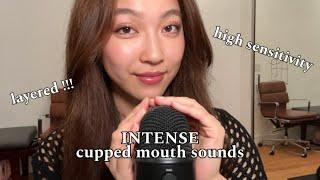 ASMR INTENSE Cupped Mouth Sounds Layered  EXTRA TINGLY + HIGH SENSITIVITY ️