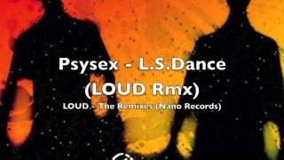 Psysex - L.S.Dance (LOUD Remix)