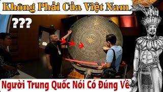 Thăm Bảo Tàng Người Chooang Trung Quốc Mới Biết Lịch Sử Viết Về Việt Nam Ra Sao ?