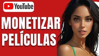 Cómo Subir Clips de Películas a Youtube y Monetizar