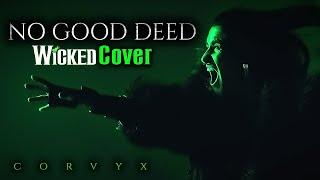 No Good Deed - WICKED Cover (Male Version Original Key) | Cover by Corvyx