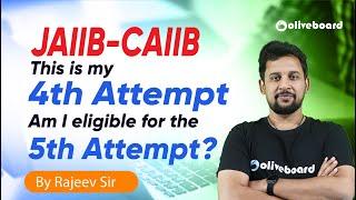 JAIIB-CAIIB Exam 2023 | This is my 4th Attempt |Am I Eligible for the 5th Attempt | Know All Details