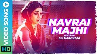 Navrai Majhi Remix | DJ Paroma | Sridevi | Sunidhi Chauhan | ENLISH VINGLISH | Eros Now Music