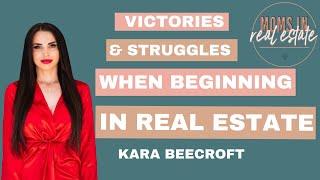 Victories & struggles when beginning in Real Estate with Kara Beecroft