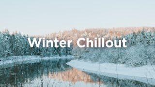 Winter Chillout Mix  Soft & Calm Music for Relaxing Evenings