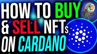 How To BUY & SELL NFTs On Cardano (CNFTs For Beginners)