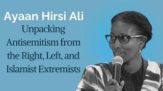 Ayaan Hirsi Ali: The Diverse Faces of who is Driving Antisemitism