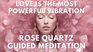 Love is the Most Powerful Vibration | 15 Minute Rose Quartz Emotional Freedom Guided Meditation