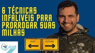 As 6 técnicas infalíveis para prorrogar minhas milhas em até 6 anos