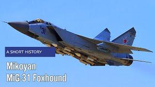 Mikoyan Mig-31 Foxhound - A Short History