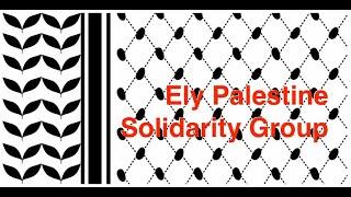 Tuesday Group -- Ely-Palestine Solidarity Group