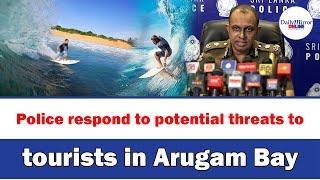 Police respond to potential threats to tourists in Arugam Bay