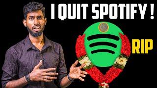 Why I Quit *SPOTIFY*  - இப்படி பண்ணிட்டீங்களேடா 