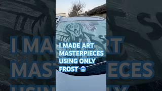 I Made Art Masterpieces Using Only Frost 