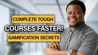 Finish Challenging Courses Faster: How to Master Tough Courses Quickly Using Gamification!