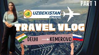 Travel Vlog  India to Russia   | Part1|  #uzbekistanairways #kemerovo