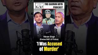 'I Was Accused of Murder': Former DGP of UP Police Vikram Singh Reveals On The Gaurav Arya Podcast