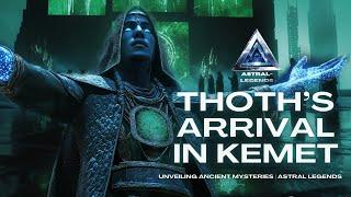 Thoth's Arrival In Ancient Khem | From Emerald Tablets | Astral Legends