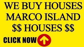 We Buy Houses Marco Island FL - CALL 239.201.2700 - Sell My House Fast Marco Island Florida