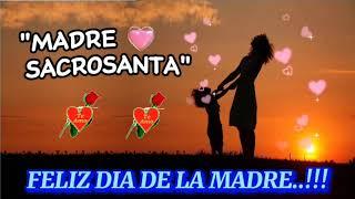 ​​ FELIZ DIA DE LA MADRE...!!!! ​​ "MADRE SACROSANTA" ​​ AMOR ETERNO ​​