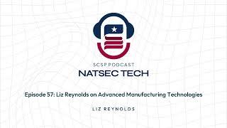 Episode 57: Liz Reynolds on Advanced Manufacturing Technologies