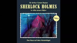 Sherlock Holmes - Die neuen Fälle, Fall 06: Das Haus auf dem Hexenhügel (Komplettes Hörspiel)