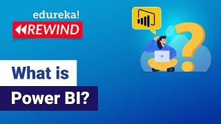 What is Power BI ? | Power BI Tutorial | Edureka | Power BI Rewind - 1