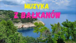 MUZYKA z BAŁKANÓW 2023r / Muzyka Bałkańska / Balkan music / Serbia / Bośnia / Czarnogóra / Chorwacja