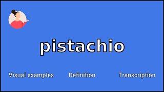 PISTACHIO - Meaning and Pronunciation