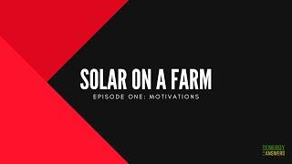 Solar On A Farm: Motivations