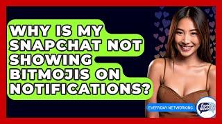 Why Is My Snapchat Not Showing Bitmojis on Notifications? - Everyday-Networking