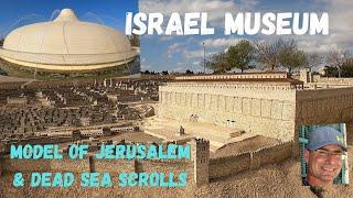 Israel Museum tour | The model of Jerusalem & The Dead Sea Scrolls