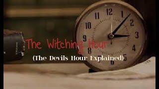 3AM - The Witching Hour (Devil's Hour Explained)