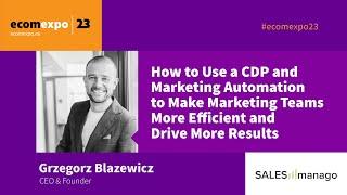 How to Use a CDP and Marketing Automation to Make Marketing Teams More Efficient | SALESmanago