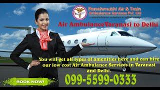 Take Low-Cost Panchmukhi Air Ambulance in Varanasi with ICU Setups