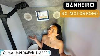 IMPERMEABILIZAÇÃO do BANHEIRO no MOTORHOME | Opção barata SEM vetroresina, fibra ou ACM – T5 Ep37