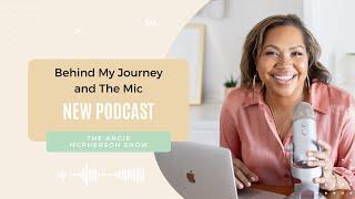 Behind My Journey and The Mic | The Angie McPherson Show