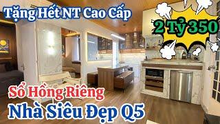Siêu Phẩm | Nhà DT 60m2 Siêu Đẹp Sổ Hồng Riêng Đường Nguyễn Án Q.5 | Tặng Toàn Bộ Nội Thất Cao Cấp