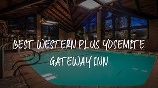 Best Western Plus Yosemite Gateway Inn Review - Oakhurst , United States of America