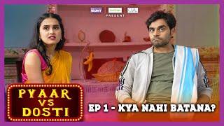 Pyaar Vs Dosti | E01 - Kya Nahi Batana? | Ft. Anushka Kaushik, Parikshit & @SatishRay1  | Web Series