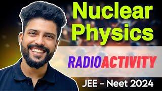 Nuclear Physics  Radioactivity |  NEET 2024  & JEE 2024 | Prateek Jain | 100% Free Physics