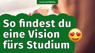 Warum du eine Vision für dein Studium brauchst und wie du sie findest