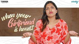 When your Girlfriend is Honest | Wirally Originals | Tamada Media